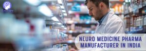 Neuro Medicine Pharma Manufacturer in India