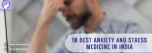 10 Best Anxiety and Stress Medicine in India