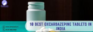 10 Best Oxcarbazepine Tablets in India