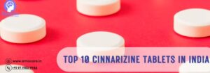 Top 10 Cinnarizine Tablets in India