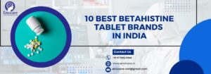 10 Best Betahistine Tablet Brands in India