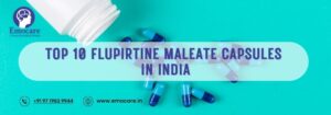 Top 10 Flupirtine Maleate Capsules In India