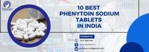 10 Best Phenytoin Sodium Tablets in India