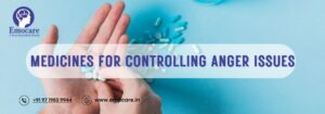 Medicines for Controlling Anger Issues