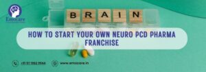 How To Start Your Own Neuro PCD Pharma Franchise