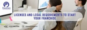 Licenses and Legal Requirements to Start Your Franchise